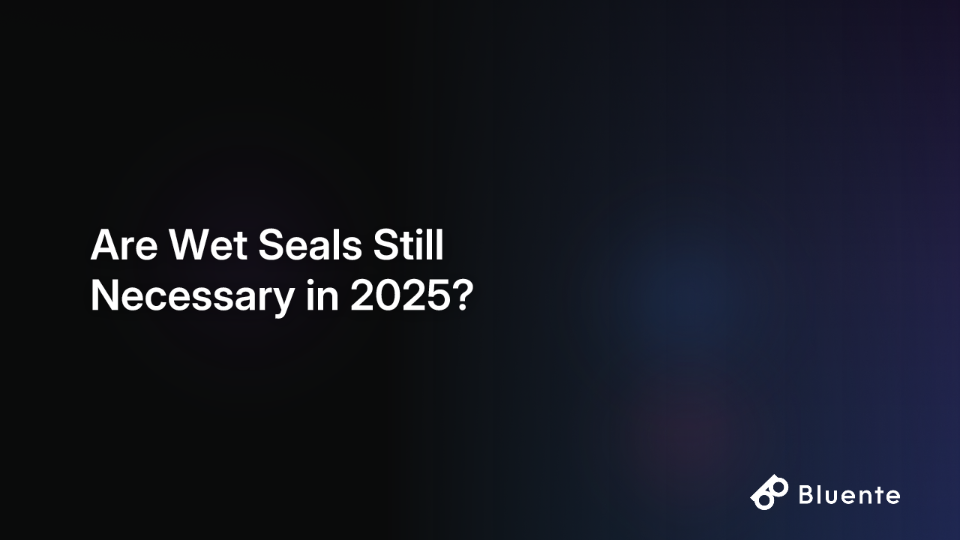 Are Wet Seals Still Necessary in 2025?