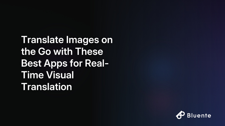 Translate Images on the Go with These Best Apps for Real-Time Visual Translation