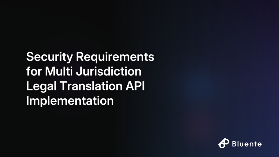Security Requirements for Multi Jurisdiction Legal Translation API Implementation