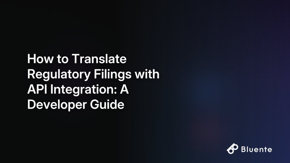 How to Translate Regulatory Filings with API Integration: A Developer Guide