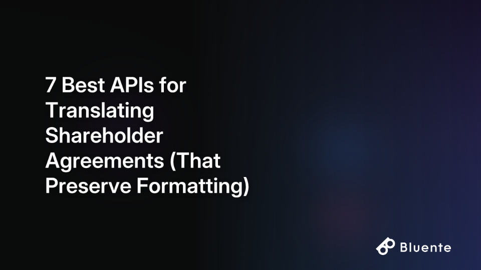 7 Best APIs for Translating Shareholder Agreements (That Preserve Formatting)