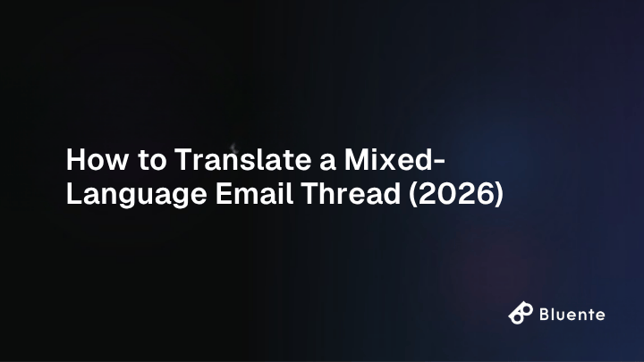 How to Translate a Mixed-Language Email Thread (2026)