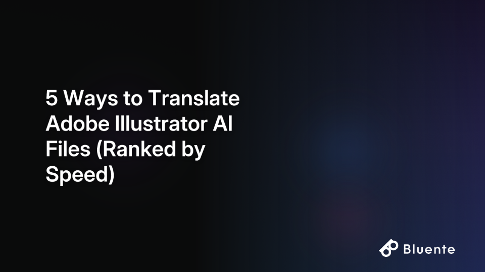 5 Ways to Translate Adobe Illustrator AI Files (Ranked by Speed)