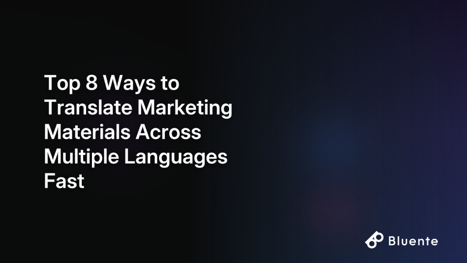 Top 8 Ways to Translate Marketing Materials Across Multiple Languages Fast
