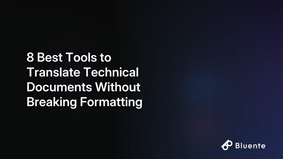 8 Best Tools to Translate Technical Documents Without Breaking Formatting
