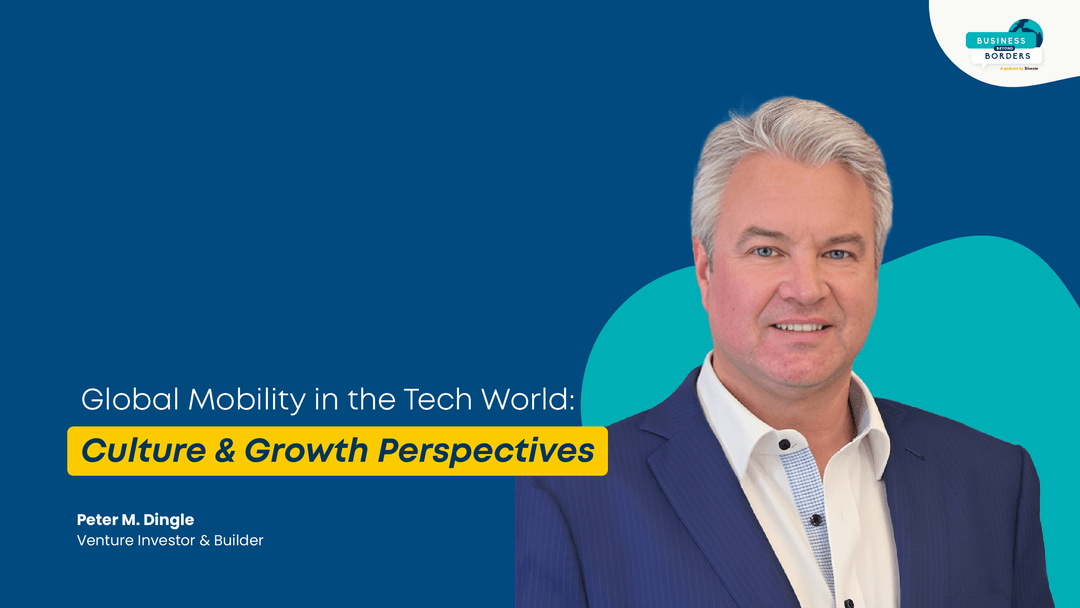 Global Mobility in the Tech World with Peter Dingle, Venture Investor and Builder