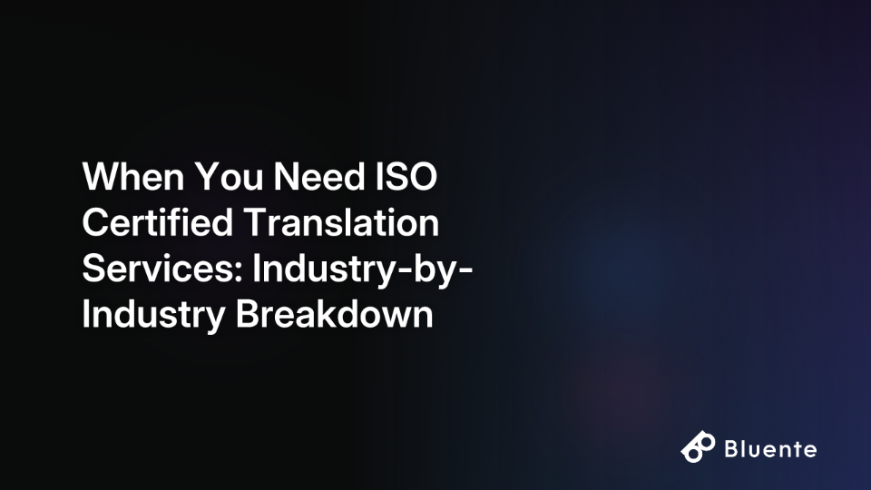 When You Need ISO Certified Translation Services: Industry-by-Industry Breakdown
