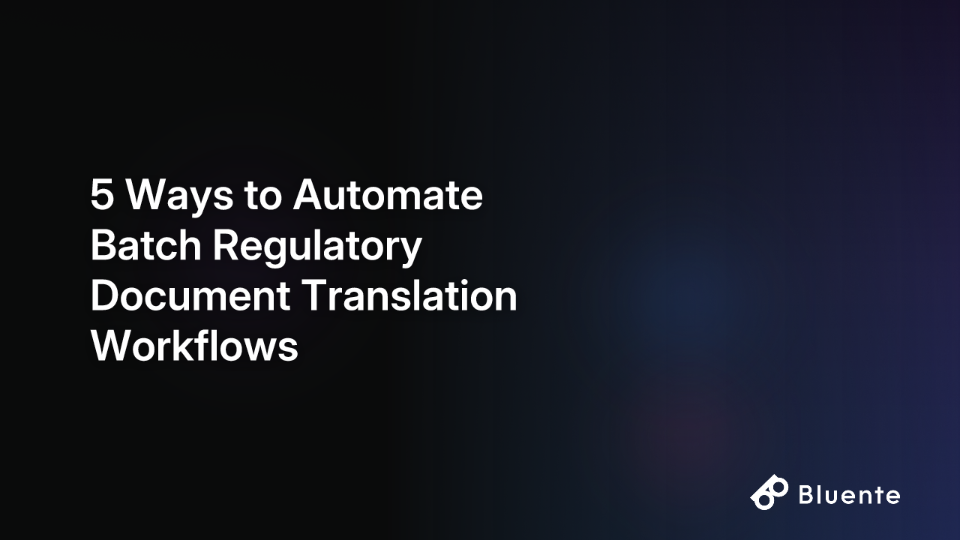 5 Ways to Automate Batch Regulatory Document Translation Workflows