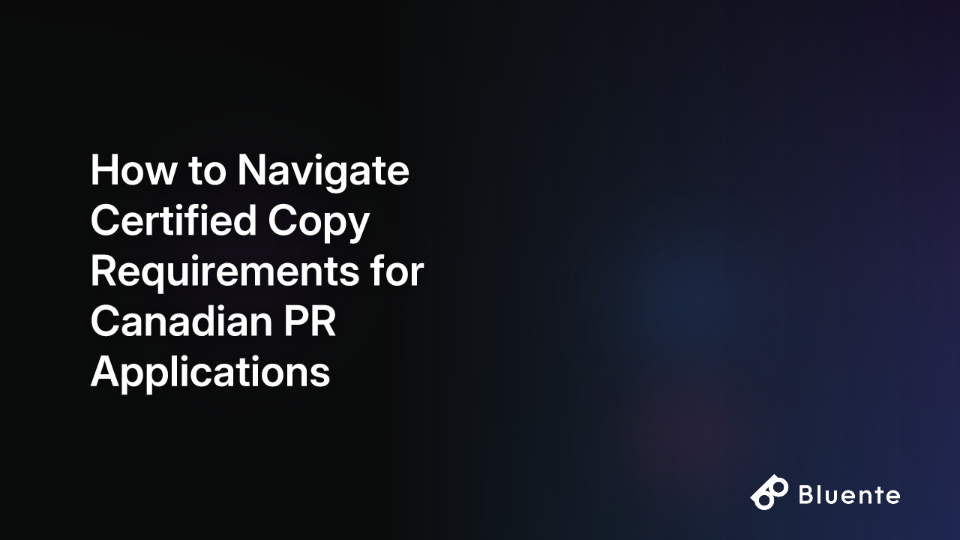 How to Navigate Certified Copy Requirements for Canadian PR Applications