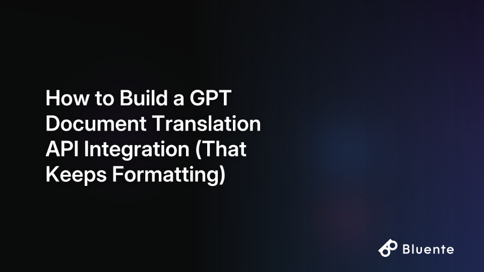 How to Build a GPT Document Translation API Integration (That Keeps Formatting)