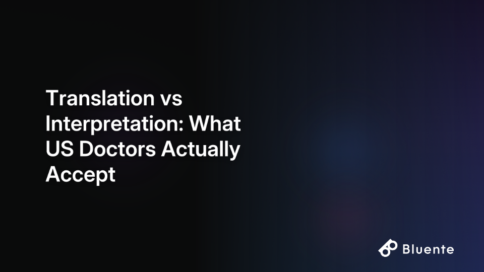 Translation vs Interpretation: What US Doctors Actually Accept