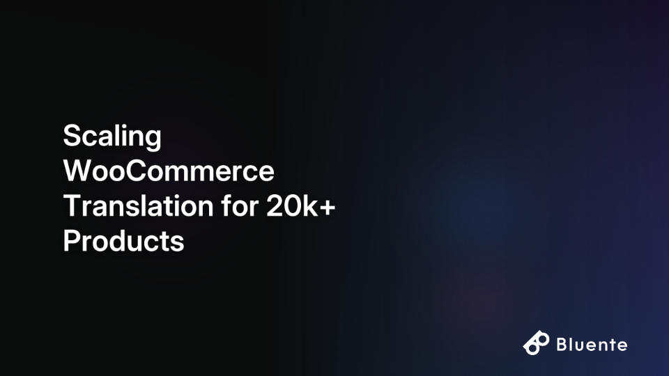 Scaling WooCommerce Translation for 20k+ Products