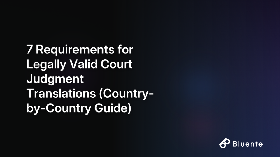 7 Requirements for Legally Valid Court Judgment Translations (Country-by-Country Guide)