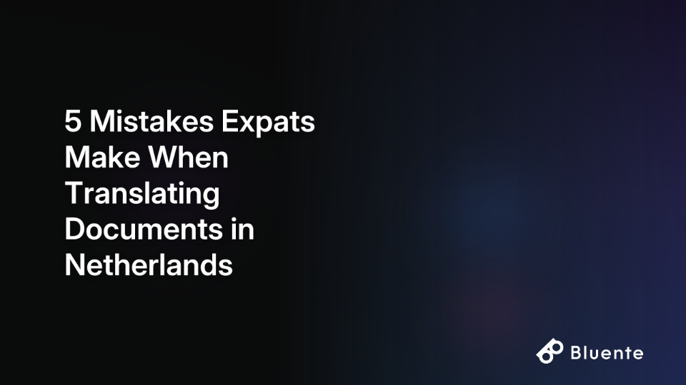 5 Mistakes Expats Make When Translating Documents in Netherlands