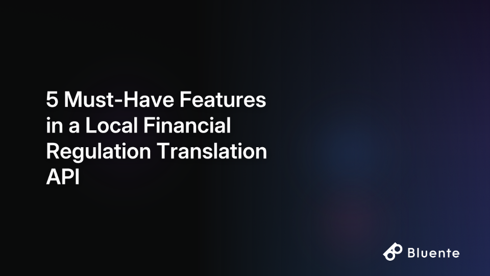 5 Must-Have Features in a Local Financial Regulation Translation API
