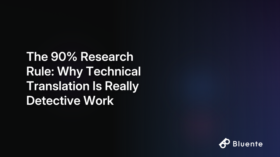 The 90% Research Rule: Why Technical Translation Is Really Detective Work