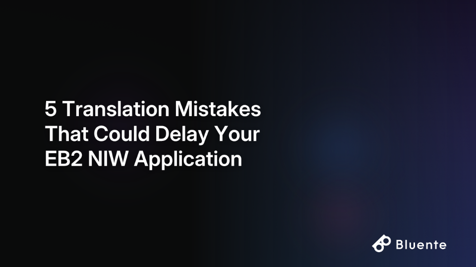 5 Translation Mistakes That Could Delay Your EB2 NIW Application