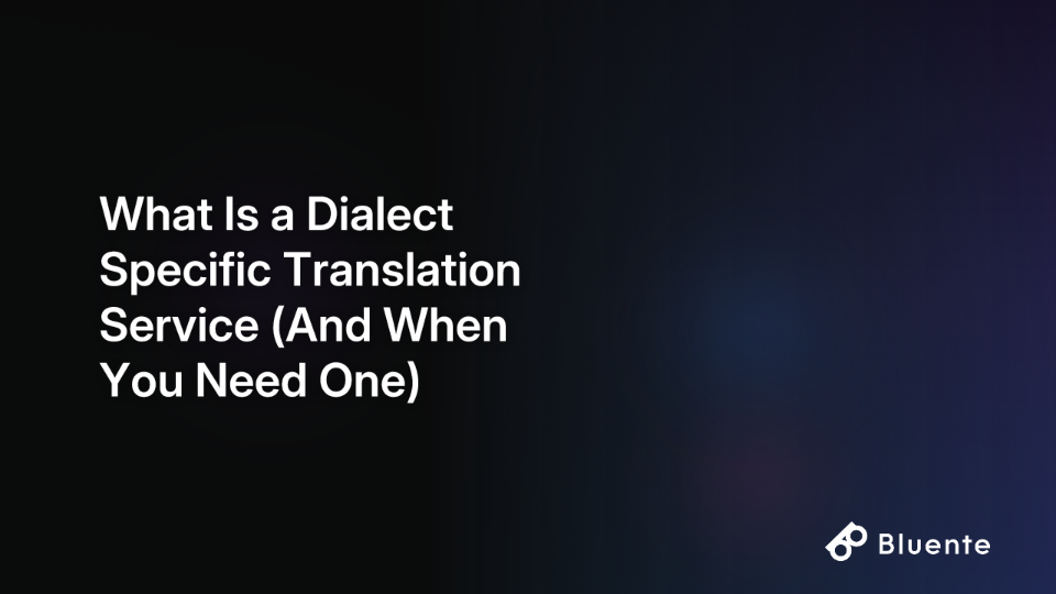What Is a Dialect Specific Translation Service (And When You Need One)