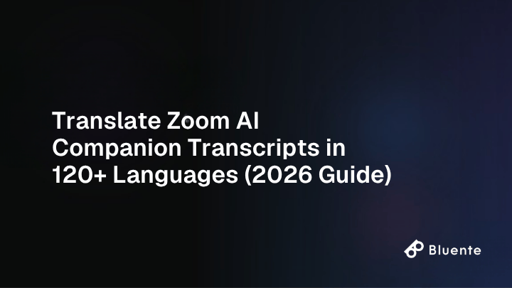 Translate Zoom AI Companion Transcripts in 120+ Languages (2026 Guide)