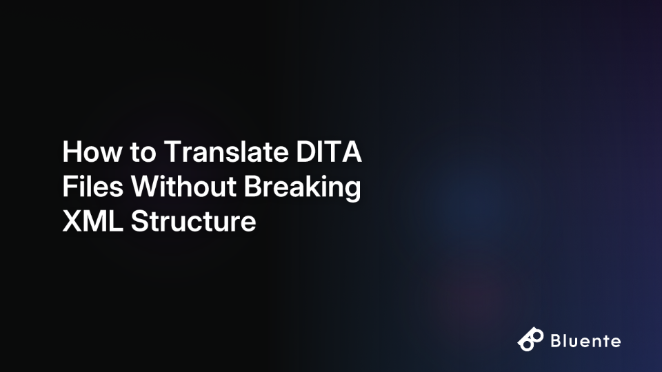 How to Translate DITA Files Without Breaking XML Structure