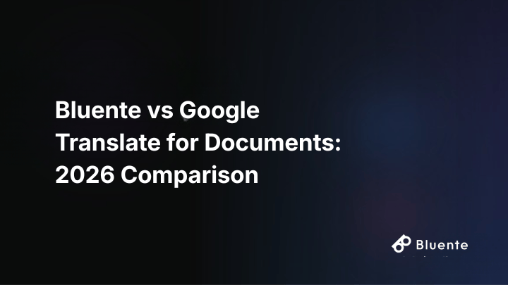 Bluente vs Google Translate for Documents: 2026 Comparison