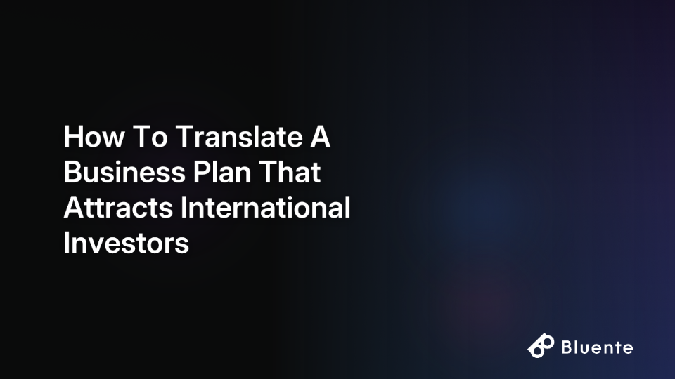 How To Translate A Business Plan That Attracts International Investors