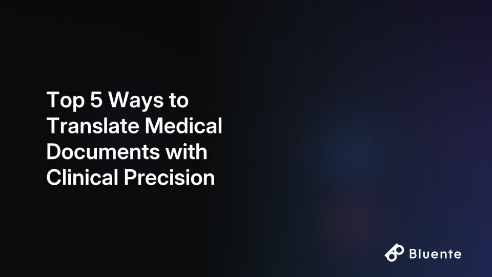 Top 5 Ways to Translate Medical Documents with Clinical Precision