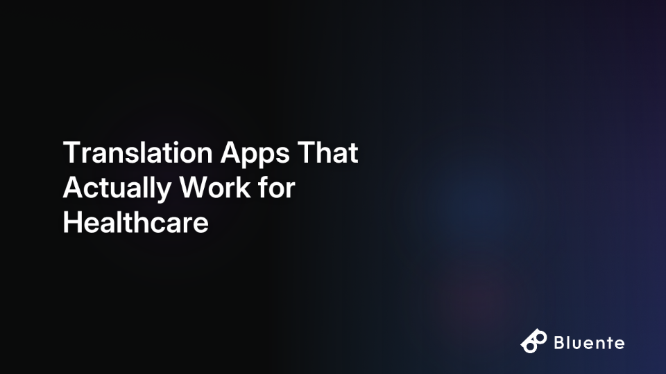 Translation Apps That Actually Work for Healthcare