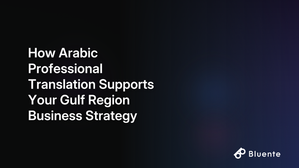 How Arabic Professional Translation Supports Your Gulf Region Business Strategy