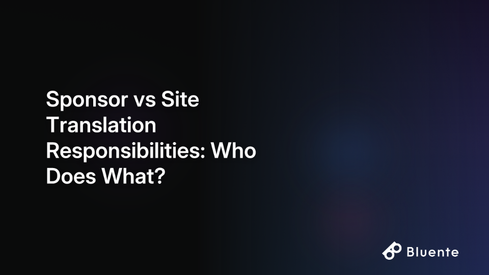 Sponsor vs Site Translation Responsibilities: Who Does What?