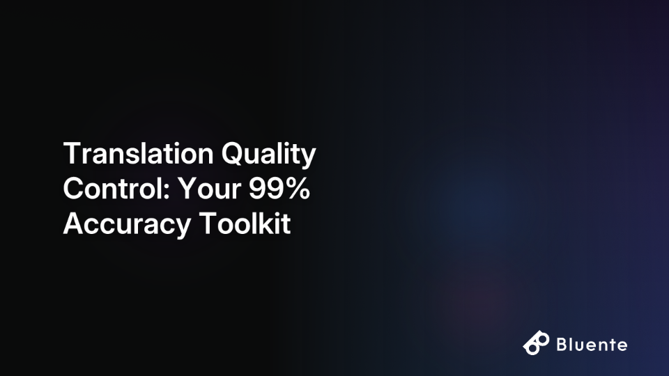 Translation Quality Control: Your 99% Accuracy Toolkit