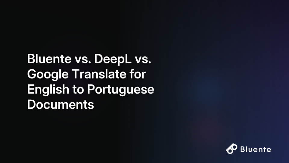 Bluente vs. DeepL vs. Google Translate for English to Portuguese Documents