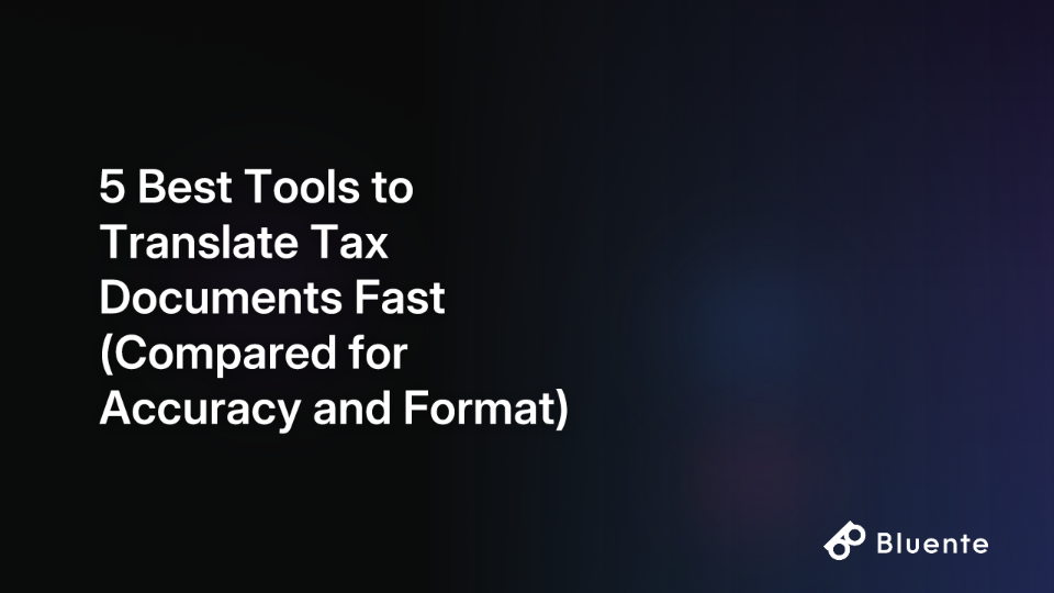 5 Best Tools to Translate Tax Documents Fast (Compared for Accuracy and Format)