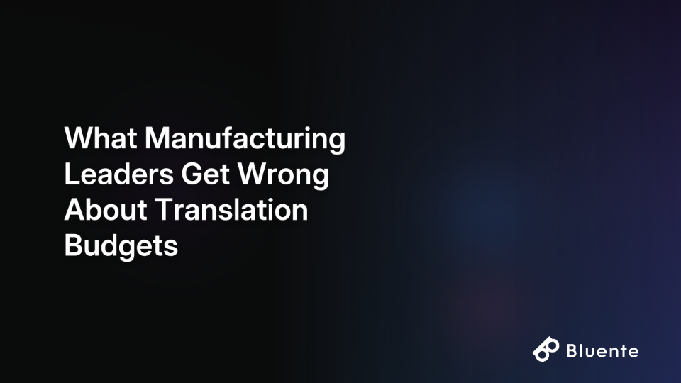 What Manufacturing Leaders Get Wrong About Translation Budgets