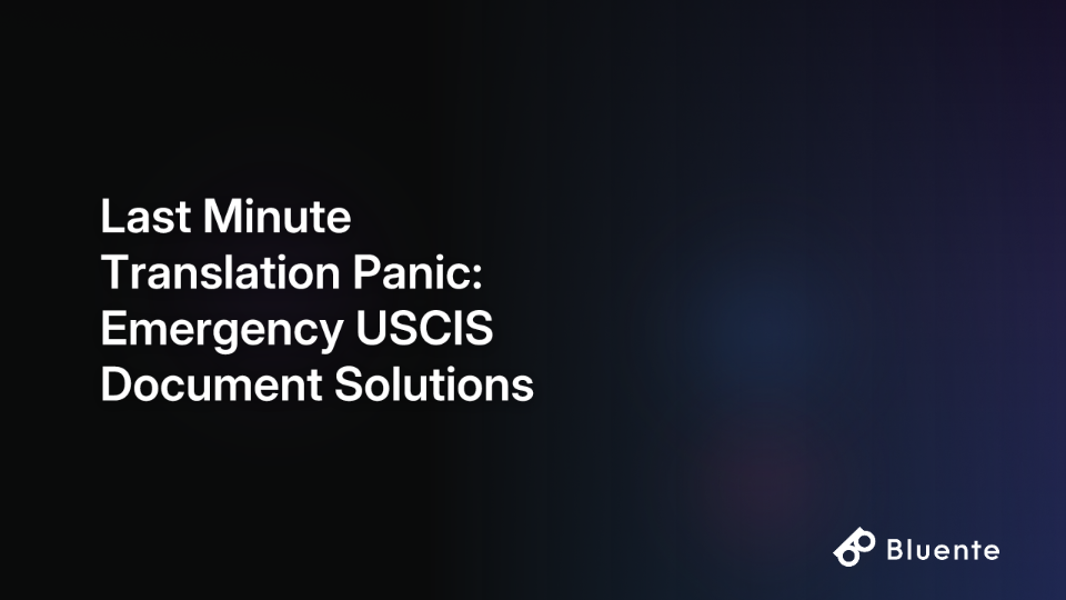 Last Minute Translation Panic: Emergency USCIS Document Solutions