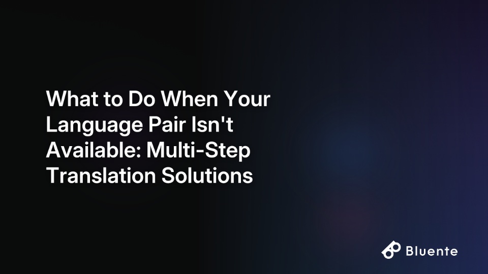 What to Do When Your Language Pair Isn't Available: Multi-Step Translation Solutions