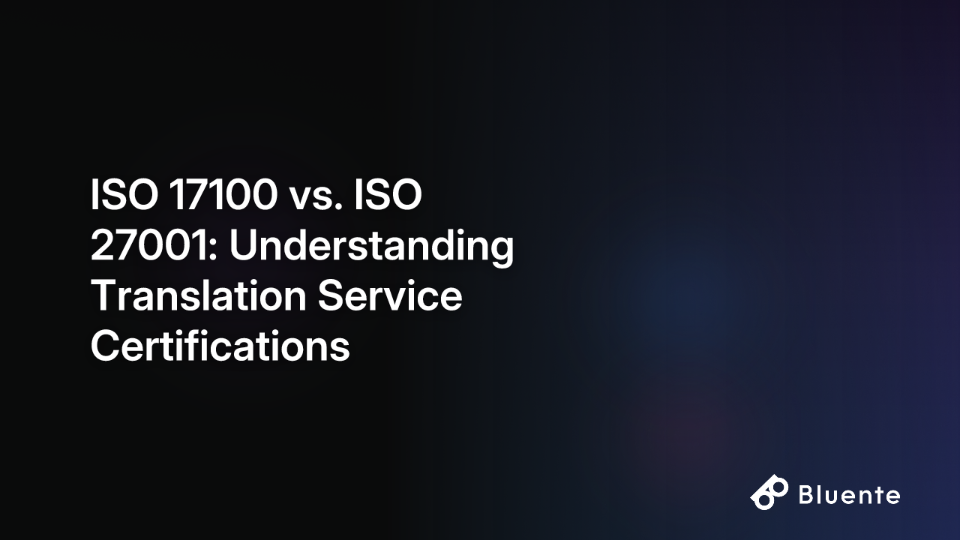 ISO 17100 vs. ISO 27001: Understanding Translation Service Certifications