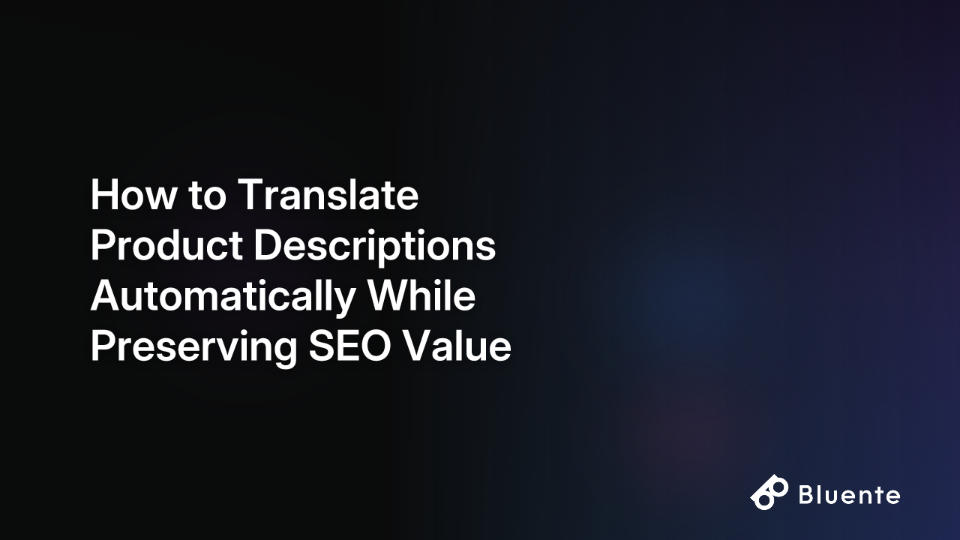 How to Translate Product Descriptions Automatically While Preserving SEO Value