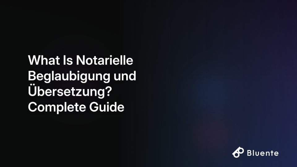 What Is Notarielle Beglaubigung und Übersetzung? Complete Guide