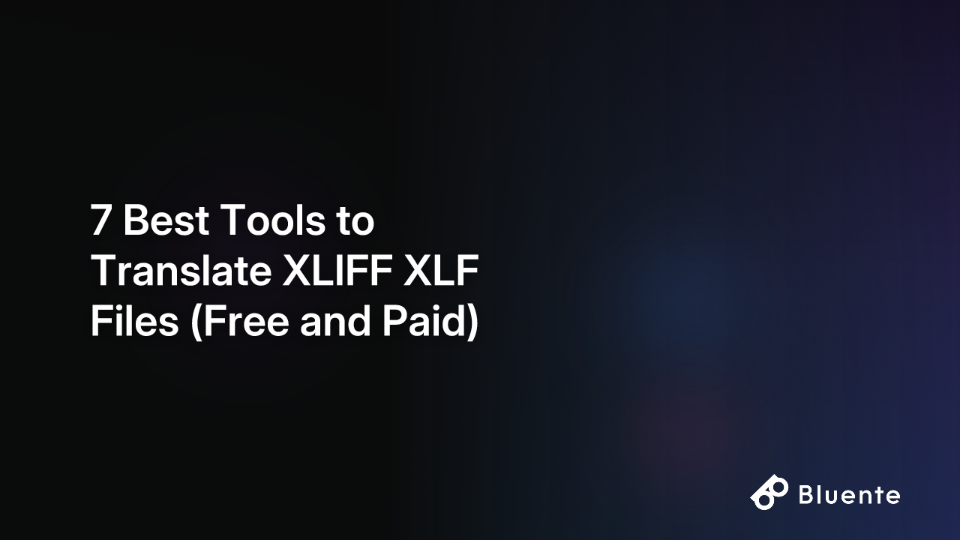 7 Best Tools to Translate XLIFF XLF Files (Free and Paid)