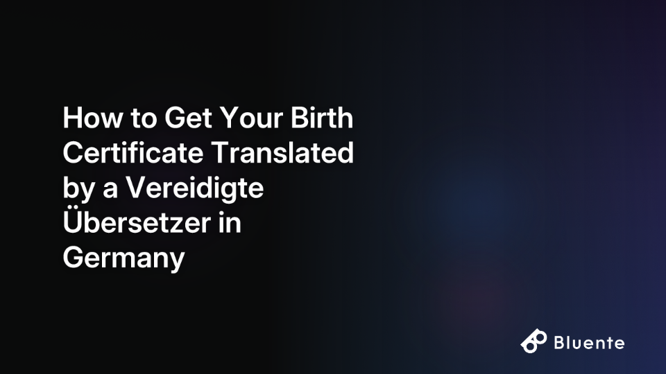How to Get Your Birth Certificate Translated by a Vereidigte Übersetzer in Germany