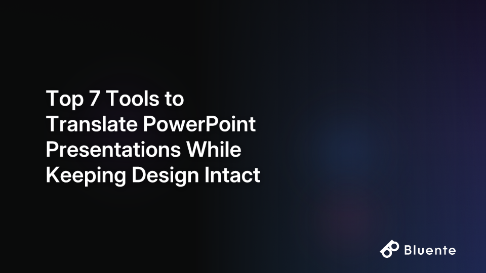 Top 7 Tools to Translate PowerPoint Presentations While Keeping Design Intact