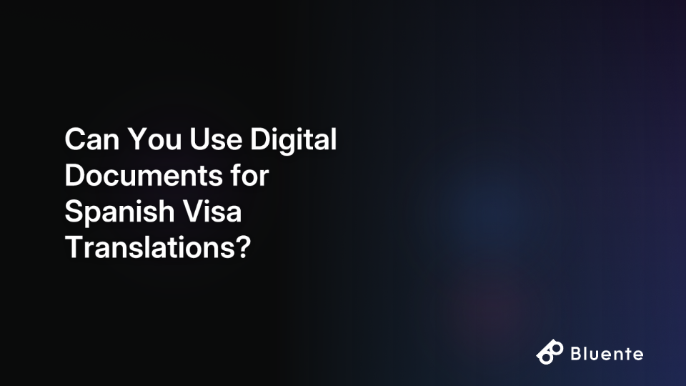 Can You Use Digital Documents for Spanish Visa Translations?