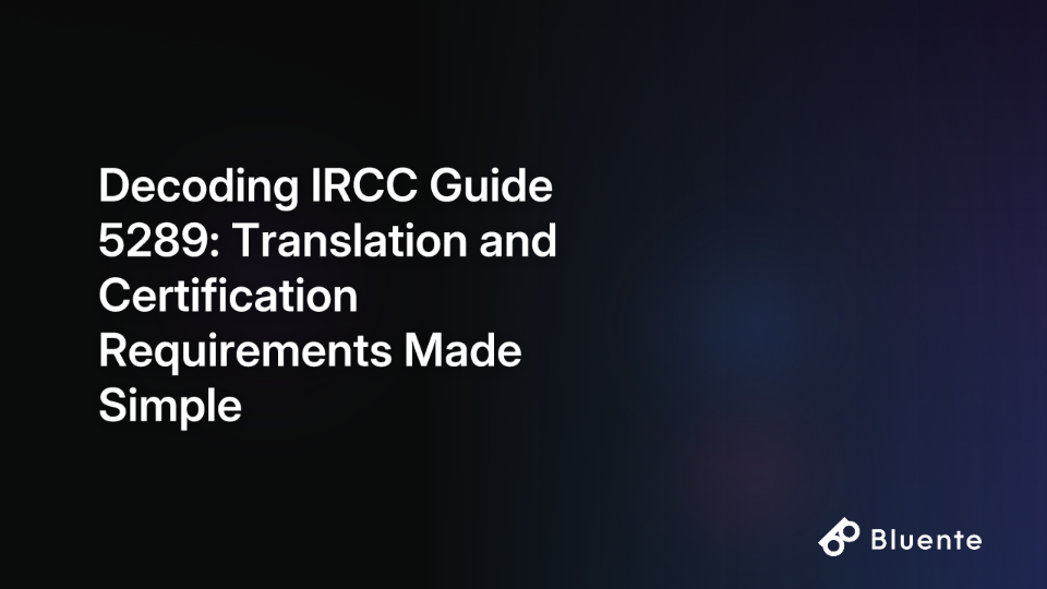 Decoding IRCC Guide 5289: Translation and Certification Requirements Made Simple
