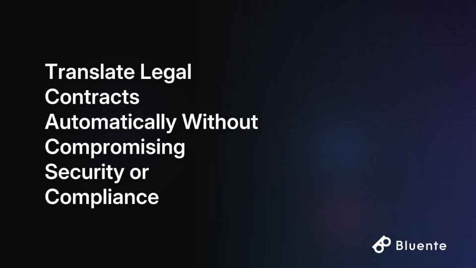 Translate Legal Contracts Automatically Without Compromising Security or Compliance