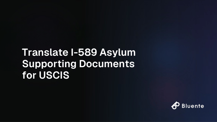 Translate I-589 Asylum Supporting Documents for USCIS