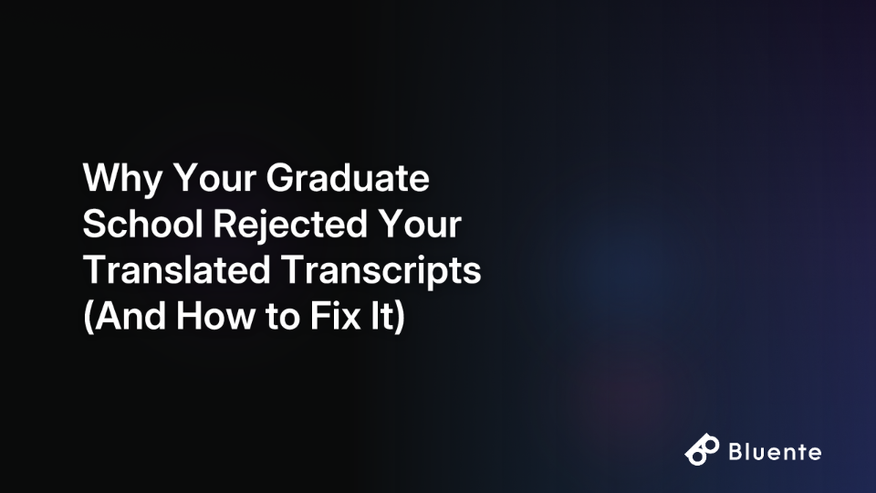 Why Your Graduate School Rejected Your Translated Transcripts (And How to Fix It)