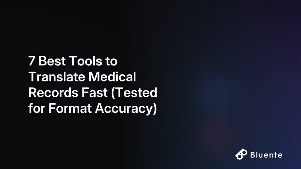 7 Best Tools to Translate Medical Records Fast (Tested for Format Accuracy)
