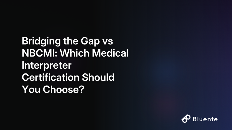 Bridging the Gap vs NBCMI: Which Medical Interpreter Certification Should You Choose?