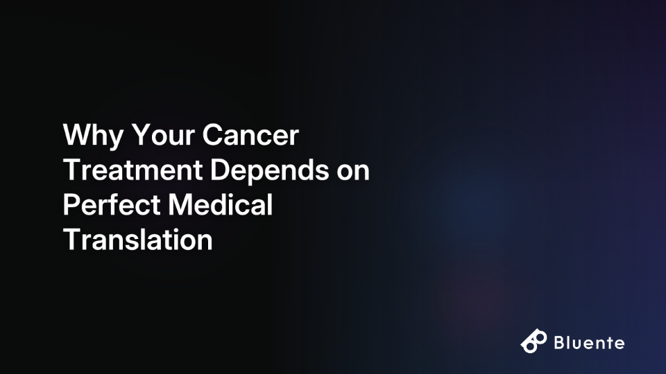 Why Your Cancer Treatment Depends on Perfect Medical Translation